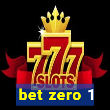 bet zero 1